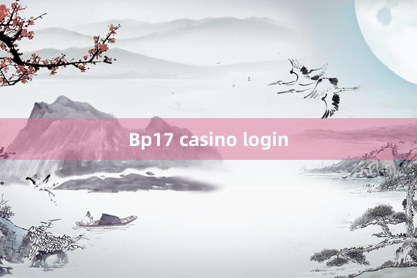Bp17 casino login