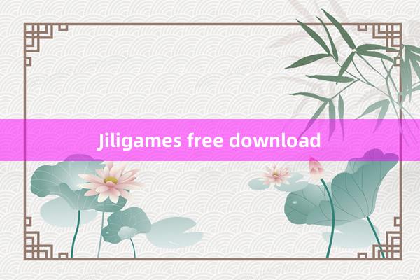 Jiligames free download