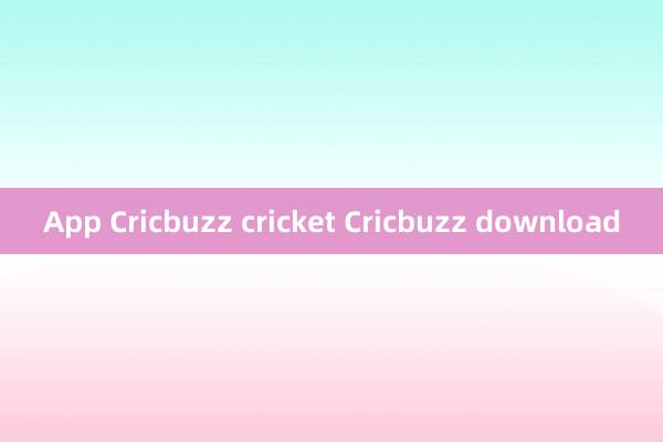 App Cricbuzz cricket Cricbuzz download