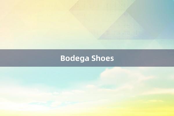 Bodega Shoes