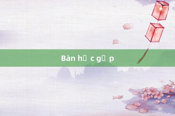 Bàn học gấp