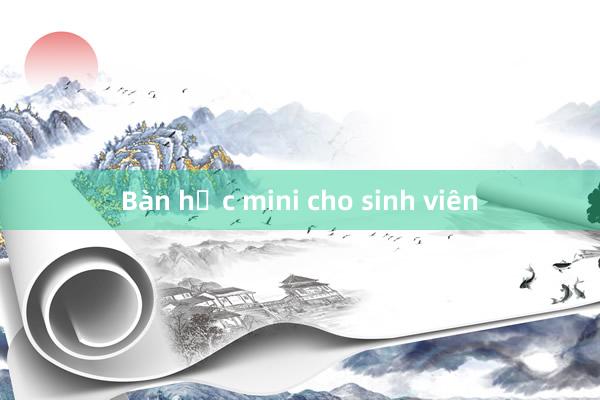 Bàn học mini cho sinh viên