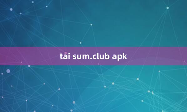 tai sum.club apk