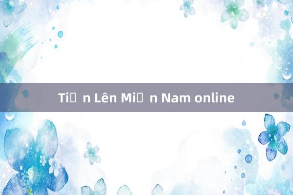 Tiến Lên Miền Nam online