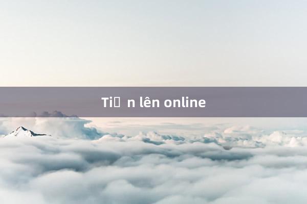 Tiến lên online