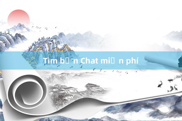 Tìm bạn Chat miễn phí