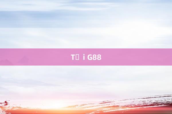 Tải G88