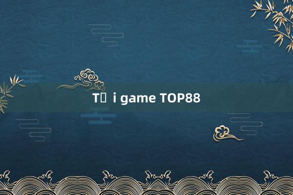 Tải game TOP88