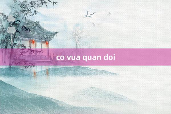 co vua quan doi