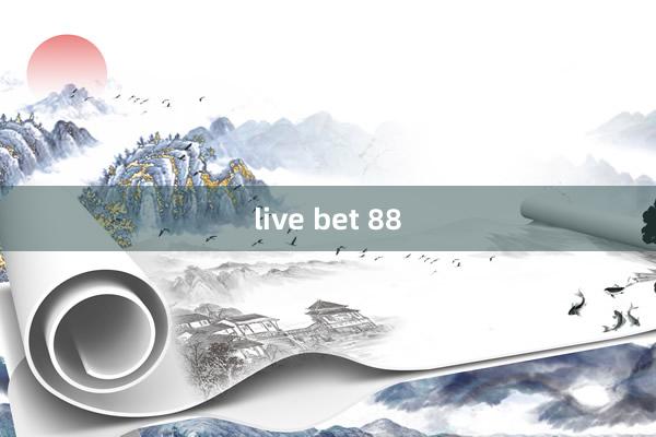 live bet 88