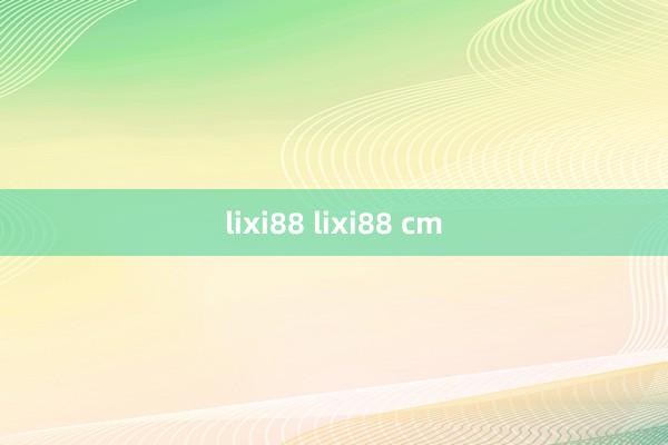 lixi88 lixi88 cm