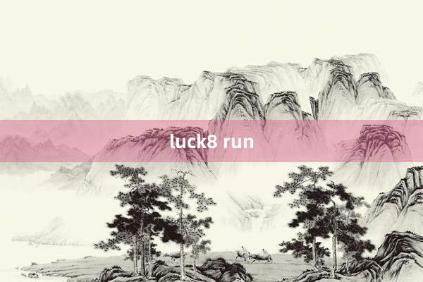 luck8 run